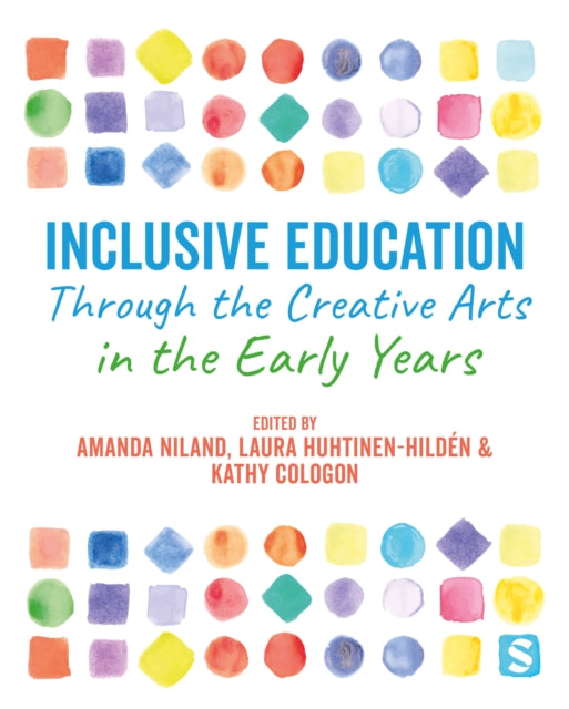 Book cover of: Inclusive Education Through the Creative Arts in the Early Years. By: Amanda Niland