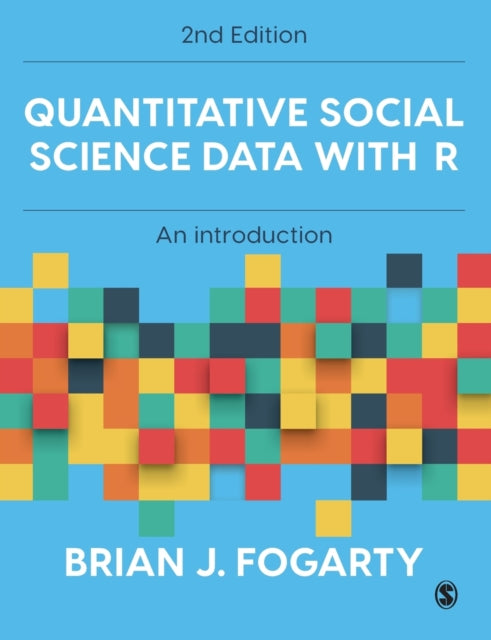 Book cover of: Quantitative Social Science Data with R. By: Brian J. Fogarty