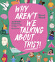 WHY AREN'T WE TALKING ABOUT THIS?!, An Inclusive Illustrated Guide to Life in 100+ Questions 9781529902617 Hazel Mead