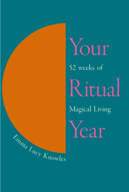 Book cover of: Your Ritual Year. By: Emma Lucy Knowles