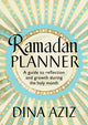Ramadan Planner, A guide to reflection and growth during the holy month 9781529907148 Dina Aziz