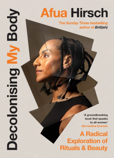Decolonising My Body, A radical exploration of rituals and beauty 9781529908664 Afua Hirsch