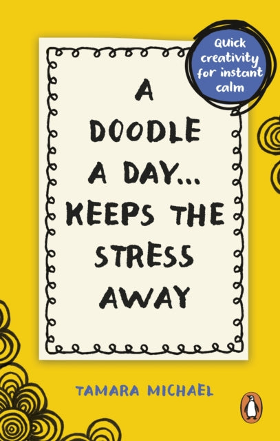 Book cover of: Doodle a Day Keeps the Stress Away. By: Tamara Michael