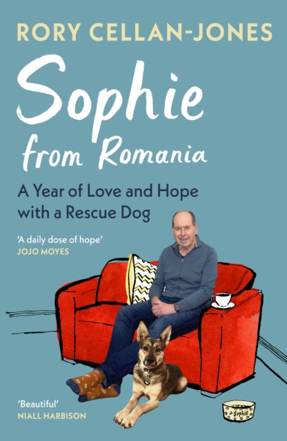 Sophie From Romania, A Year of Love and Hope with a Rescue Dog 9781529918588 Rory Cellan-Jones