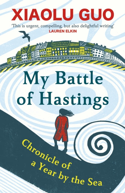 My Battle of Hastings, Chronicle of a Year by the Sea 9781529918670 Xiaolu Guo