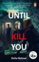 Until I Kill You, The shocking true story of the woman who survived living with serial axe murderer John Sweeney 9781529920321 Delia Balmer