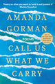 Book cover of: Call Us What We Carry. By: Amanda Gorman