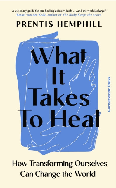 What It Takes To Heal, How Transforming Ourselves Can Change the World 9781529935639 Prentis Hemphill