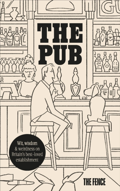 Pub, Wit, wisdom & weirdness on Britain’s best-loved establishment 9781529935684 The Fence