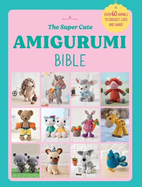 Book cover of: Super Cute Amigurumi Bible. By: Ebury Press