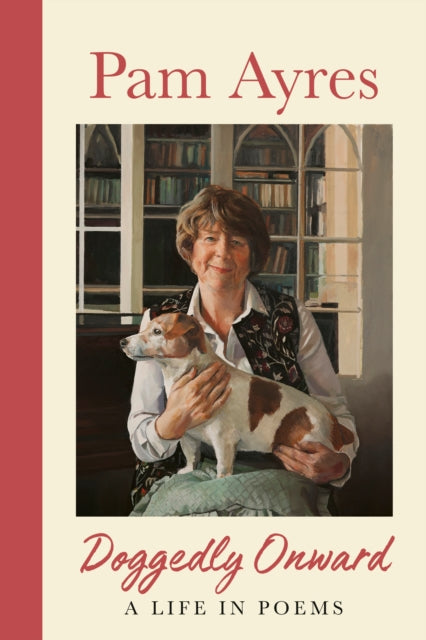Doggedly Onward, A Life in Poems 9781529944723 Pam Ayres
