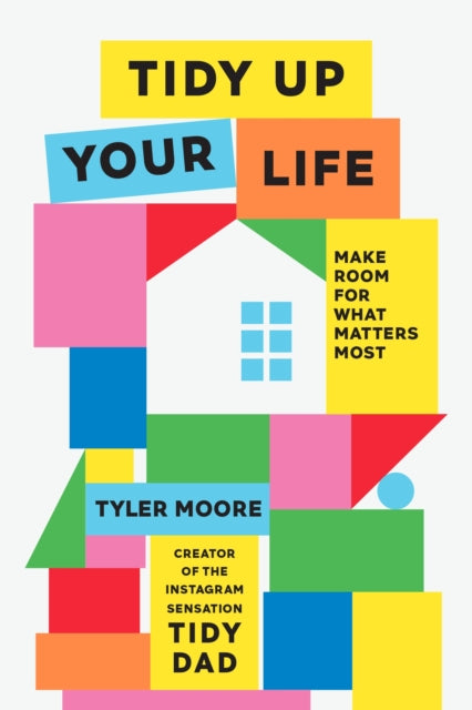 Tidy Up Your Life, Make Space for What Matters Most 9781529951561 Tyler Moore