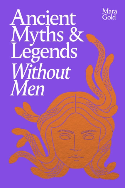 Ancient Myths and Legends Without Men 9781529953138 Mara Gold
