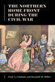 Book cover of: Northern Home Front During the Civil War. By: Paul A. Cimbala