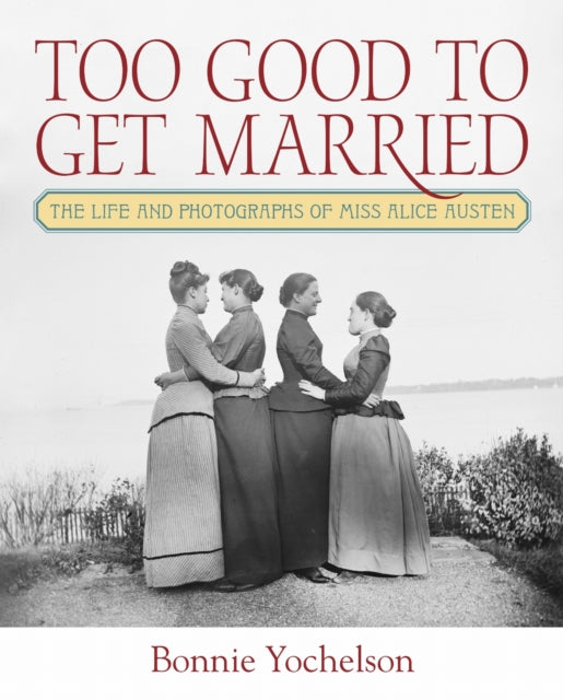 Book cover of: Too Good to Get Married. By: Bonnie Yochelson