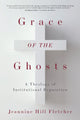 Book cover of: Grace of the Ghosts. By: Jeannine Hill Fletcher