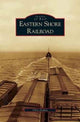 Book cover of: Eastern Shore Railroad. By: Chris Dickon