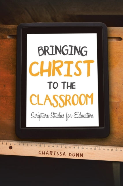 Book cover of: Bringing Christ to the Classroom