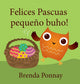 Book cover of: Felices Pascuas pequeno buho. By: Brenda Ponnay