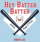 Book cover of: Hey, Batter Batter!. By: Owen M. Lee