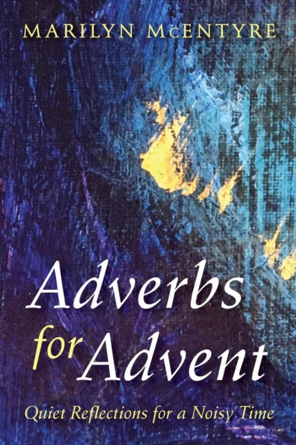 Book cover of: Adverbs for Advent. By: Marilyn McEntyre