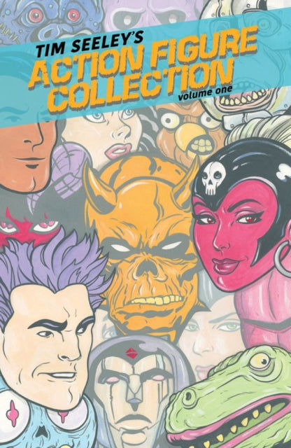Book cover of: Tim Seeley's Action Figure Collection Volume 1. By: Tim Seeley