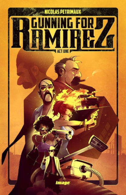 Book cover of: Gunning For Ramirez, Volume 1. By: Nicolas Petrimaux