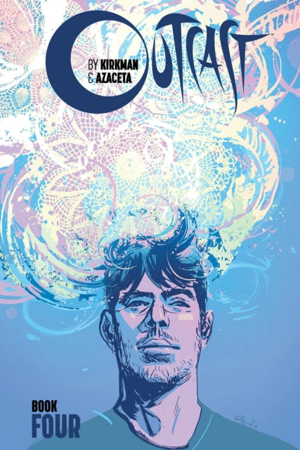 Book cover of: Outcast by Kirkman & Azaceta, Book 4. By: Robert Kirkman