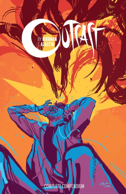Book cover of: Outcast by Kirkman & Azaceta Compendium. By: Robert Kirkman