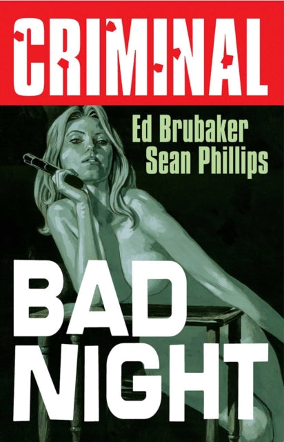 Book cover of: Criminal Volume 4: Bad Night (New  Edition). By: Ed Brubaker
