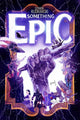 Book cover of: Something Epic Volume 1. By: Szymon Kudranski