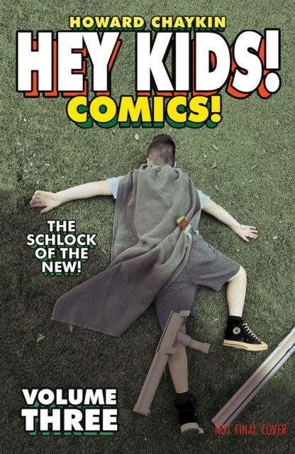 Book cover of: Hey Kids! Comics! Volume 3: The Schlock of the New. By: Howard Victor Chaykin