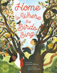 Book cover of: Home Is Where the Birds Sing. By: Cynthia Rylant