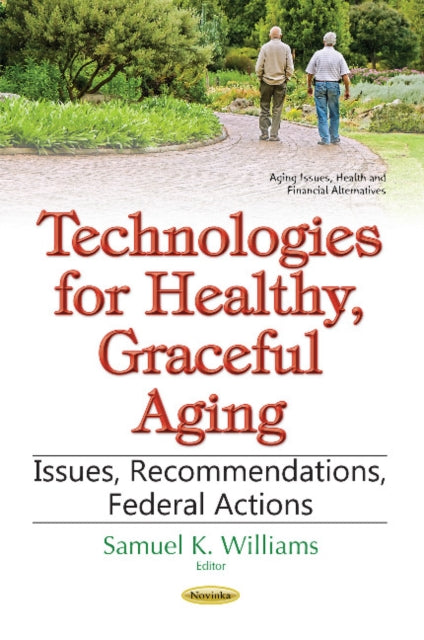 Book cover of: Technologies for Healthy, Graceful Aging. By: Samuel K. Williams