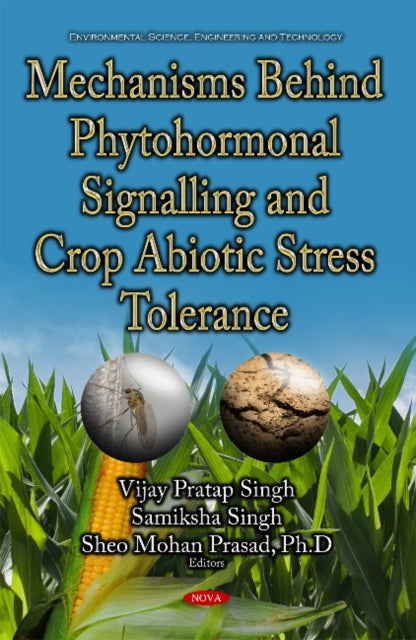 Book cover of: Mechanisms Behind Phytohormonal Signalling & Crop Abiotic Stress Tolerance. By: Vijay Pratap Singh