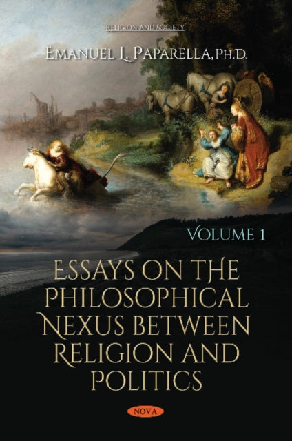 Book cover of: Essays on the Philosophical Nexus between Religion & Politics. By: Emanuel L. Paparella