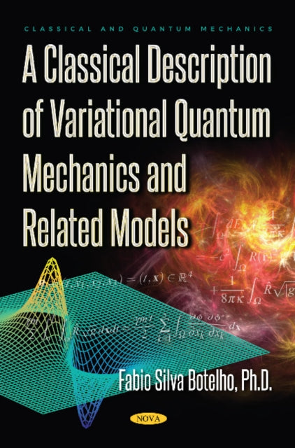 Book cover of: Classical Description of Variational Quantum Mechanics and Related Models. By: Fabio Silva Botelho