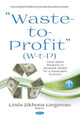 Book cover of: Waste-to-Profit (W-t-P). By: Linda Zikhona Linganiso