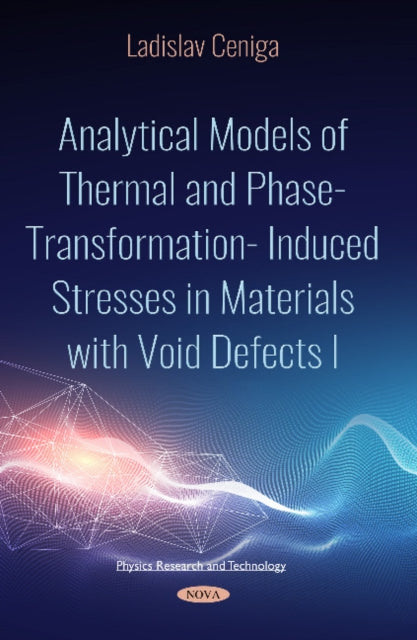 Book cover of: Analytical Models of Thermal and Phase-Transformation Induced Stresses in Materials with Void Defects I. By: Ladislav Ceniga