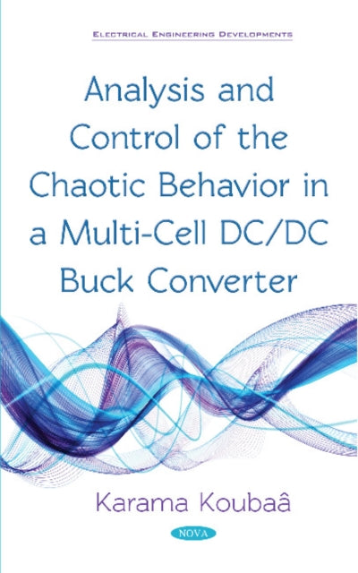 Book cover of: Analysis and Control of the Chaotic Behavior in a Multi-Cell DC/DC Buck Converter. By: Karama Koubaâ