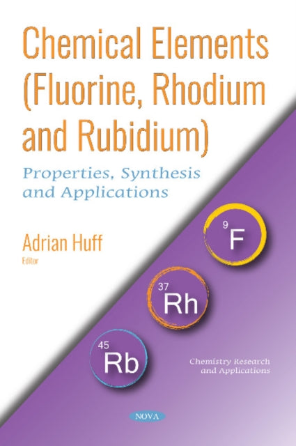Book cover of: Chemical Elements (Fluorine, Rhodium and Rubidium). By: Adrian Huff