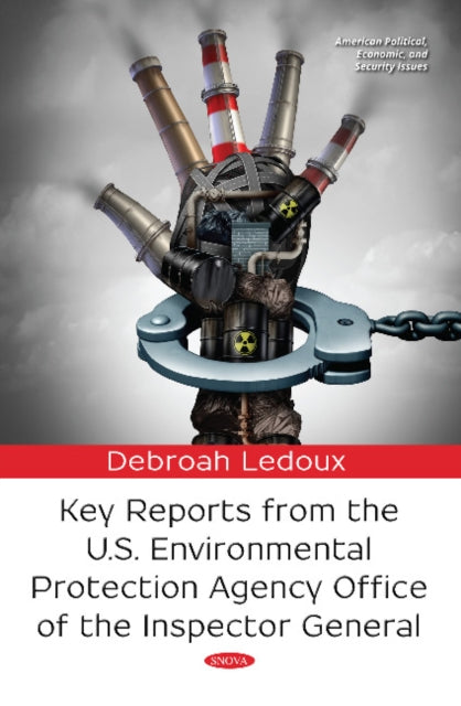 Book cover of: Key Reports from the U.S. Environmental Protection Agency Office of the Inspector General. By: Debroah Ledoux