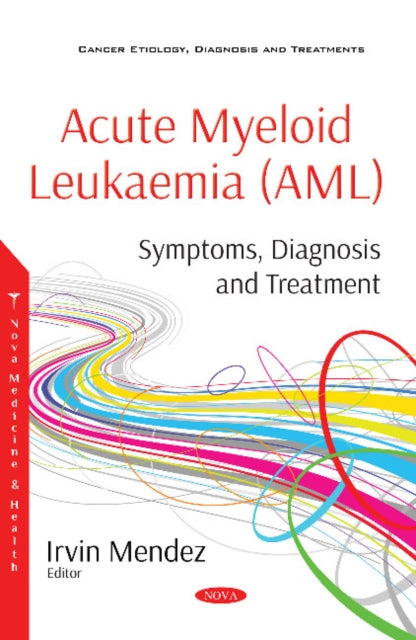 Book cover of: Acute Myeloid Leukaemia (AML). By: Irvin Mendez