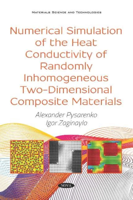 Book cover of: Numerical Simulation of the Heat Conductivity of Randomly Inhomogeneous Two-Dimensional Composite Materials. By: Alexander Pysarenko