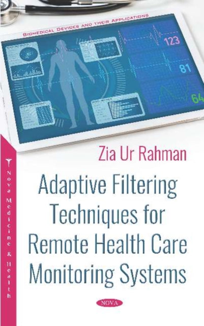 Book cover of: Adaptive Filtering Techniques for Remote Health Care Monitoring Systems. By: Zia-ur Rahman