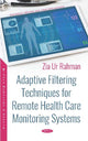 Book cover of: Adaptive Filtering Techniques for Remote Health Care Monitoring Systems. By: Zia-ur Rahman