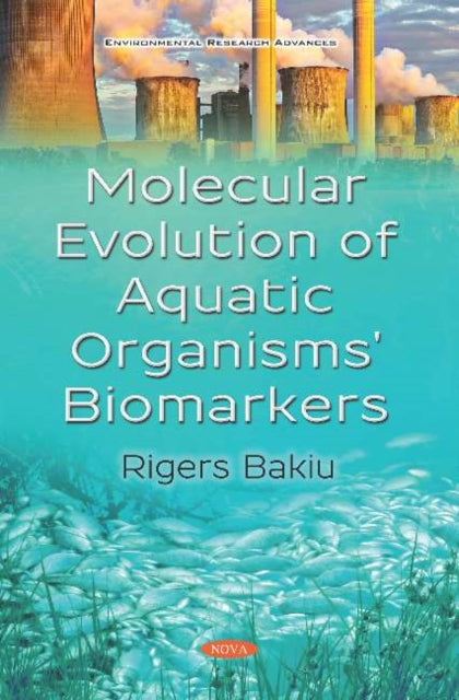 Book cover of: Molecular Evolution of Aquatic Organisms' Biomarkers. By: Rigers Bakiu