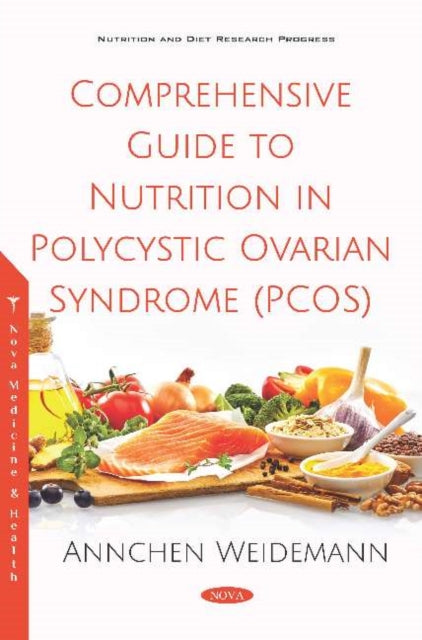 Book cover of: Comprehensive Guide to Nutrition in Polycystic Ovarian Syndrome (PCOS). By: Annchen Weidemann