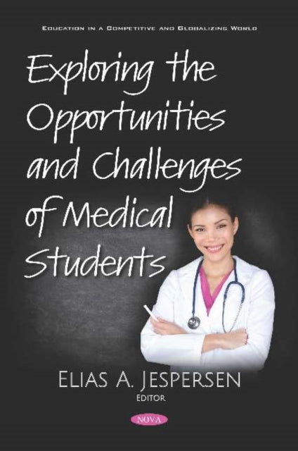 Book cover of: Exploring the Opportunities and Challenges of Medical Students. By: Elias A. Jespersen