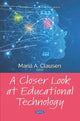 Book cover of: Closer Look at Educational Technology. By: Maria A. Clausen